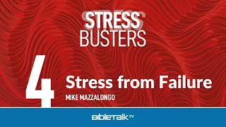 Stress from Failure – Mike Mazzalongo | BibleTalk.tv