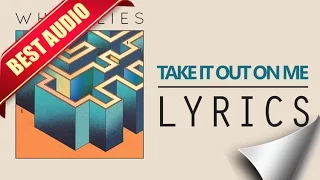 White Lies - Take It Out On Me Lyrics