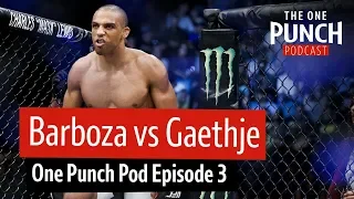 This could be a fight of the year contender! Barboza vs Gaethje | One Punch Pod Episode 3