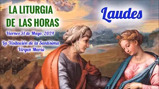 LAUDES - VIERNES 31 DE MAYO 2024 - LA VISITACION DE LA SANTISIMA VIRGEN MARIA