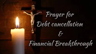 PRAYERS FOR DEBT CANCELLATION AND FINANCIAL BREAKTHROUGH #saints #prayer
