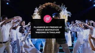 Flashmob by Friends at Indian Destination Wedding In Thailand