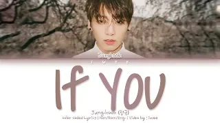 Jungkook (정국) – If You (Han|Rom|Eng) Color Coded Lyrics/한국어 가사