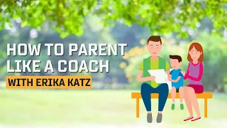 How to Parent Like a Coach With Erika Katz