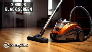 Vacuum Cleaner Sound - 3 Hours Black Screen | White Noise Sounds - Sleep, Study, Relax, Focus