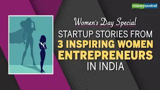 Women's Day Special: Startup Stories From 3 Inspiring Women Entrepreneurs In India