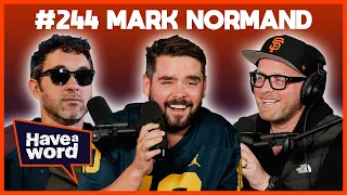 Mark Normand | Have A Word Podcast #244