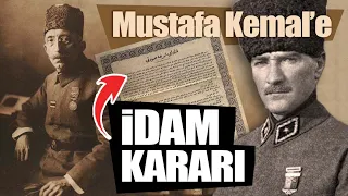 Atatürk'e verilen idam kararı...!