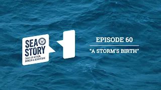 Ep. 60 A Storm's Birth | Sea Story Podcast - Navy Sailor Tracks Storms