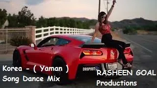 Korea - ( Yaman ) - Wasthi Productions Song Dance Mix RASHEEN GOAL Productions