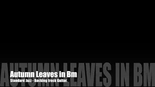 Autumn Leaves in Bm - Backing track Guitar.