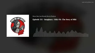 Episode 151 - Imaginary / Riki Oh: The Story of Riki