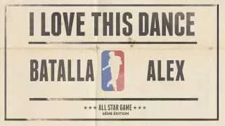 Batalla VS Alex | I love this dance all star game 2015