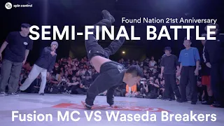 Fusion MC VS Waseda Breakers | Semis | Found Nation 21st Anniversary