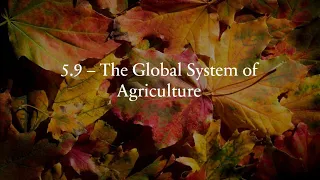 5.9 - The Global System of Agriculture