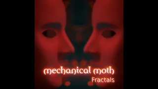 MECHANICAL MOTH - Fractals (Official Music Video)
