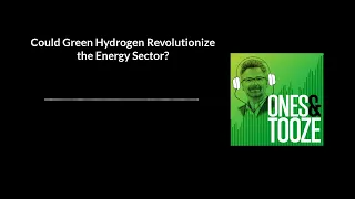 Could Green Hydrogen Revolutionize the Energy Sector? | Ones and Tooze Ep  85 | An FP Podcast