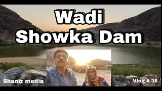 Wadi Showka Dam Vlog # 38