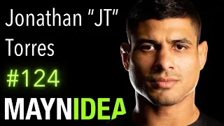 JT Torres: Battle Tested Mindset, Injuries, and Wrestling for Jiu Jitsu | The Mayn Idea Podcast #124