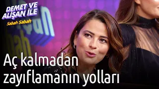 Demet ve Alişan ile Sabah Sabah | Aç Kalmadan Zayıflama Yolları