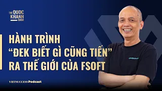 Nguyễn Thành Nam - Cựu CEO FSOFT | Hành trình “Đek biết gì cũng tiến” của FSOFT| #TQKS EP74