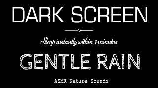 Gentle RAIN Sounds For Sleeping Black Screen | Sleep Instantly Within 3 Minutes | ASMR Dark Screen