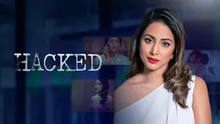 Hacked Full Movie | Hina Khan | Rohan Shah | Mohit Malhotra | Review & Facts