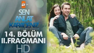 Sen Anlat Karadeniz 14. Bölüm 2. Fragmanı