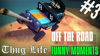 Off The Road: thug life and funny moments #3