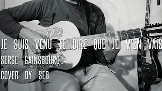 Je suis venu te dire que je m'en vais - Serge Gainsbourg - cover by Seb