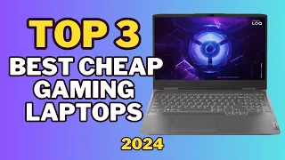 Top 3 Best Cheap Gaming Laptops of 2024