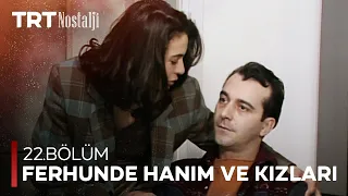 Ferhunde Hanım ve Kızları 22.Bölüm @NostaljiTRT