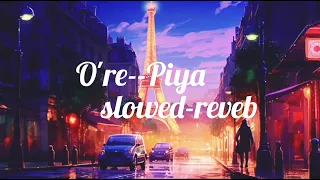 O Re Piya [Slowed+Reverb]- Rahat Fateh Ali Khan | Musical_world_365