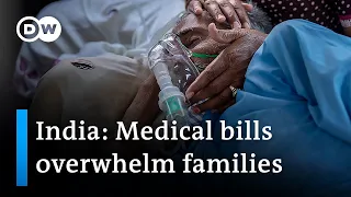 COVID-19: Families struggle with high hospital costs in India | DW News