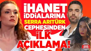 İLK KEZ ANLATTI! İhanet İddialarına Serra Arıtürk Cehpesinden AÇIKLAMA! Kadir Doğulu Neden Sessiz?