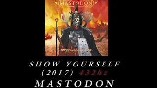 Mastodon - Show Yourself [432hz]