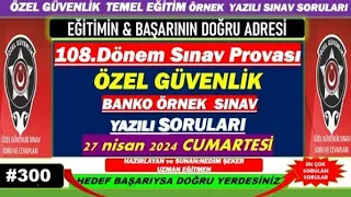 ÖZEL GÜVENLİK 109.DÖNEM (29 HAZİRAN 2024) SON PROVA-300