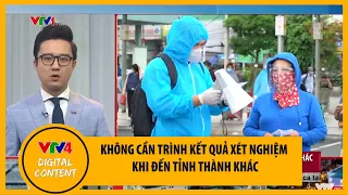 Không cần trình kết quả xét nghiệm COVID-19 khi đến tỉnh thành khác | Giá test nhanh COVID-19 | VTV4