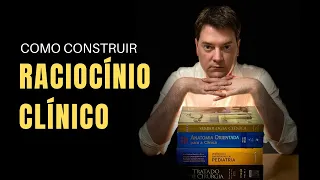 Como construir raciocínio clínico