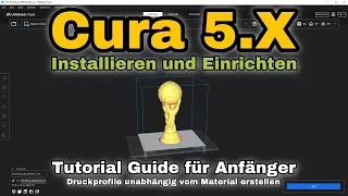 Cura 5.6 - Installieren, Einrichten und Drucken - Tutorial und Tipps und Tricks Guide für Anfänger