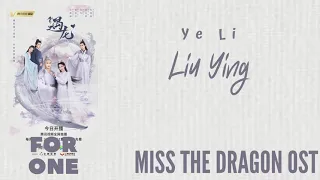 Ye Li –  Liu Ying (Miss the Dragon OST)