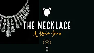 THE NECKLACE: A Radio Play