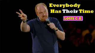 Louis C.K.: Oh My God || Everybody Has Their Time
