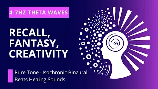 4 - 7 Hz Theta Waves | isochronic Binaural Beats | Recall, Fantasy, Creativity Sound Healing Therapy