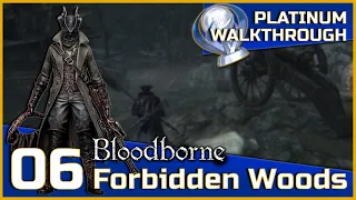 Bloodborne Full Platinum Walkthrough - 06 - Forbidden Woods