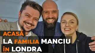 ACASĂ la Olga Manciu și Alex Manciu în Londra