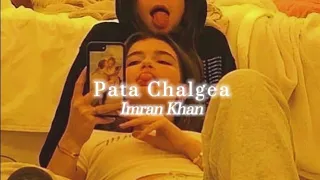 Imran Khan - Pata Chalgea (slowed + reverb)