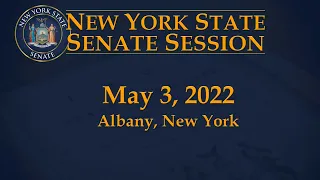 New York State Senate Session - 05/03/22