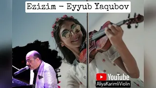 Ezizim - Eyyub Yaqubov || Violin Cover