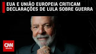 EUA e União Europeia criticam declarações de Lula sobre guerra na Ucrânia | CNN NOVO DIA